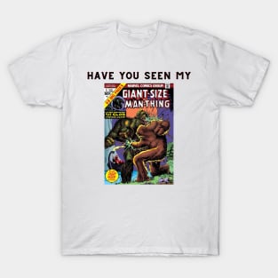 Man-Thing Have You Seen My Giant-Size Man-Thing T-Shirt